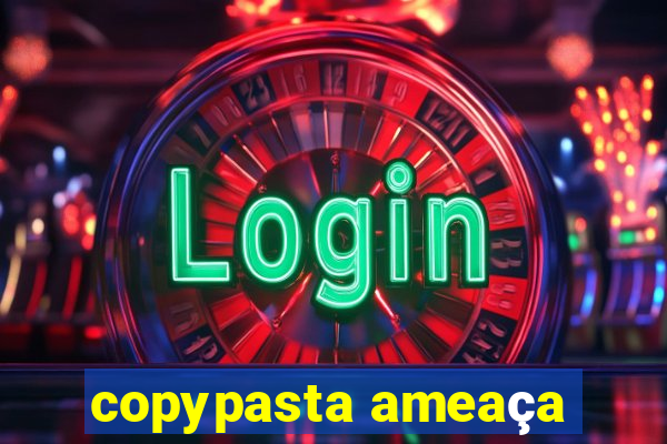 copypasta ameaça